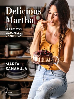cover image of Delicious Martha. Mis recetas saludables y sencillas